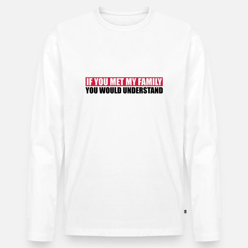you would understand Zitat - Männer Premium Bio Langarmshirt - Weiß