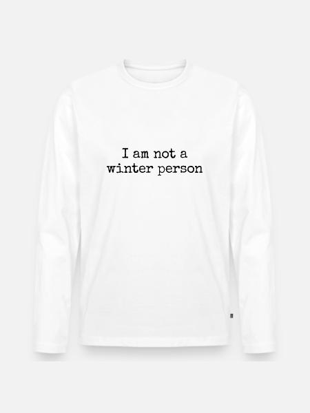 Lustiger Spruch für Wintermuffel - Männer Premium Bio Langarmshirt - Weiß
