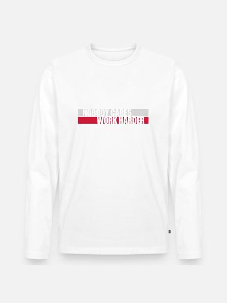 nobody cares work harder - Men's Premium Organic Long Sleeve Shirt - white