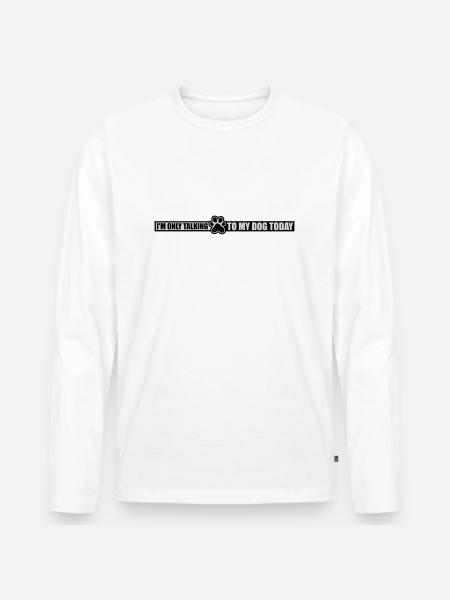 only talking to dog - Men's Premium Organic Long Sleeve Shirt - white