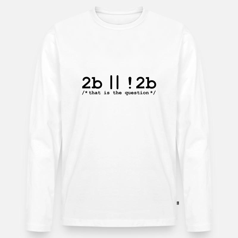 2b or not 2b - Männer Premium Bio Langarmshirt - Weiß