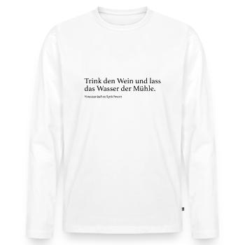 Trink den Wein und lass das Wasser der Mühle. - Männer Premium Bio Langarmshirt - Weiß - Vorne - Nico (187cm)