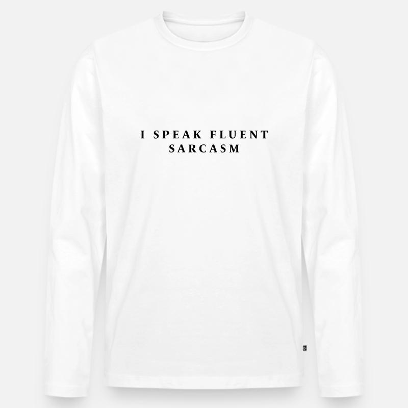I SPEAK FLUENT SARCASM - Männer Premium Bio Langarmshirt - Weiß