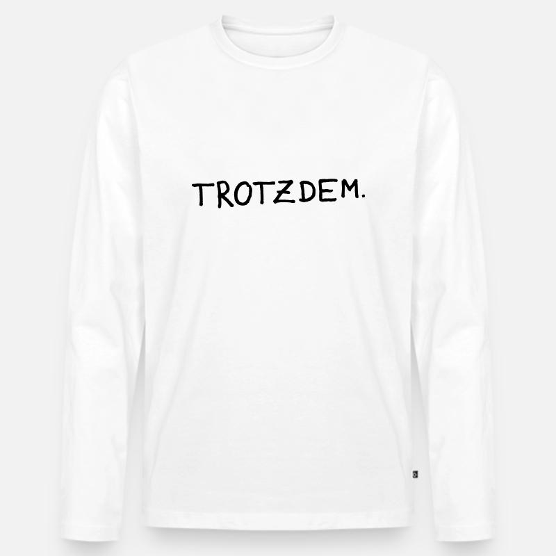 Trotzdem - Männer Premium Bio Langarmshirt - Weiß