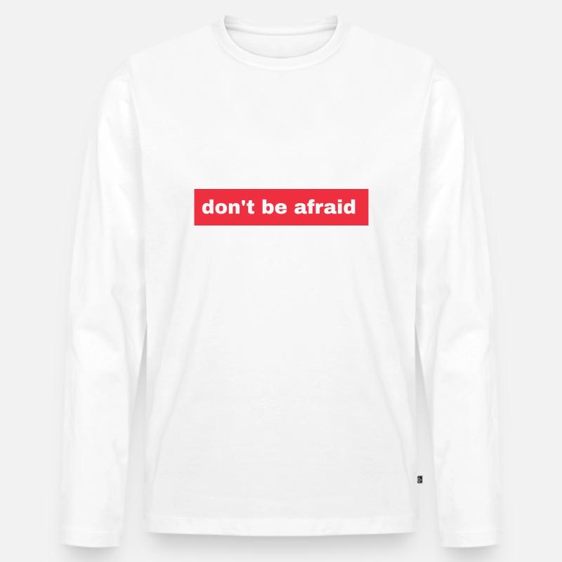 Don't be afraid - Männer Premium Bio Langarmshirt - Weiß