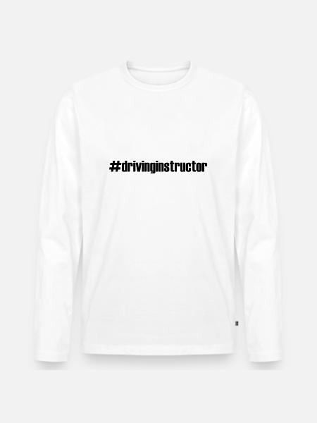 #drivinginstructor - # - Istruttore di guida - Scuola Guida - Maglia a manica lunga ecologica premium da uomo - bianco