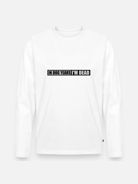 in dog years Dead - Men's Premium Organic Long Sleeve Shirt - white
