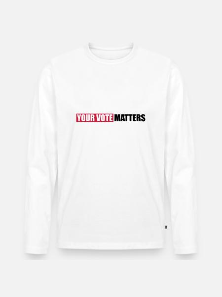 your vote matters quote - Men's Premium Organic Long Sleeve Shirt - white