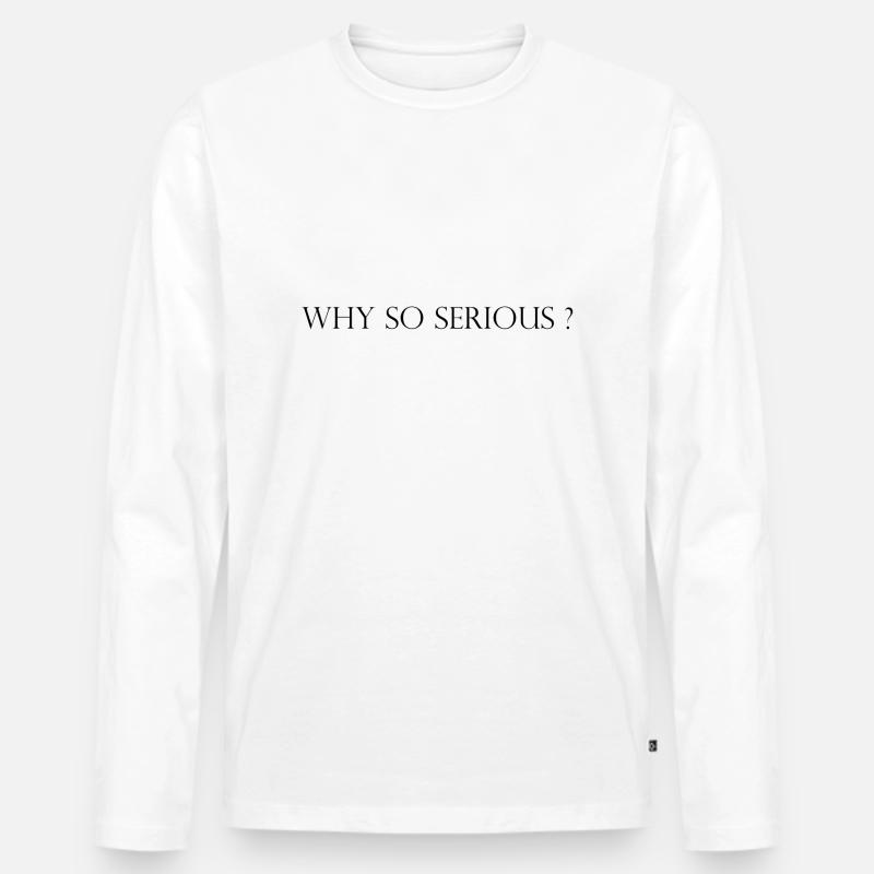 Why so Serious? - Männer Premium Bio Langarmshirt - Weiß