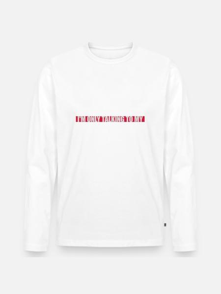 only talking to dog - Men's Premium Organic Long Sleeve Shirt - white
