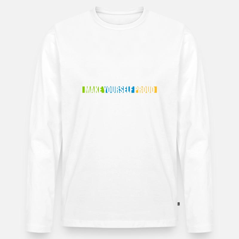 make yourself proud Zitat - Männer Premium Bio Langarmshirt - Weiß