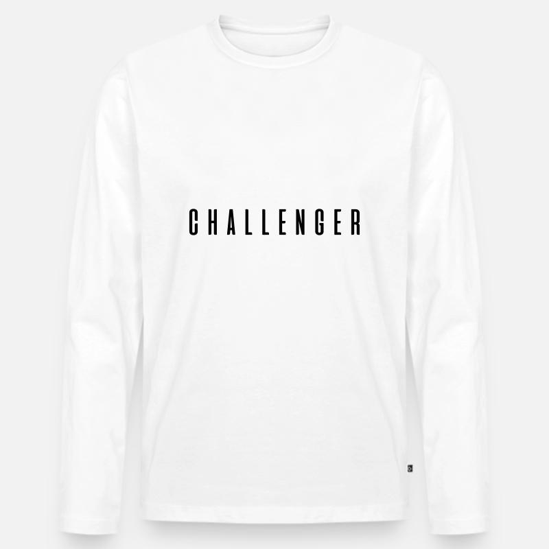 Challenger ! Geschenk Sprüche - Männer Premium Bio Langarmshirt - Weiß