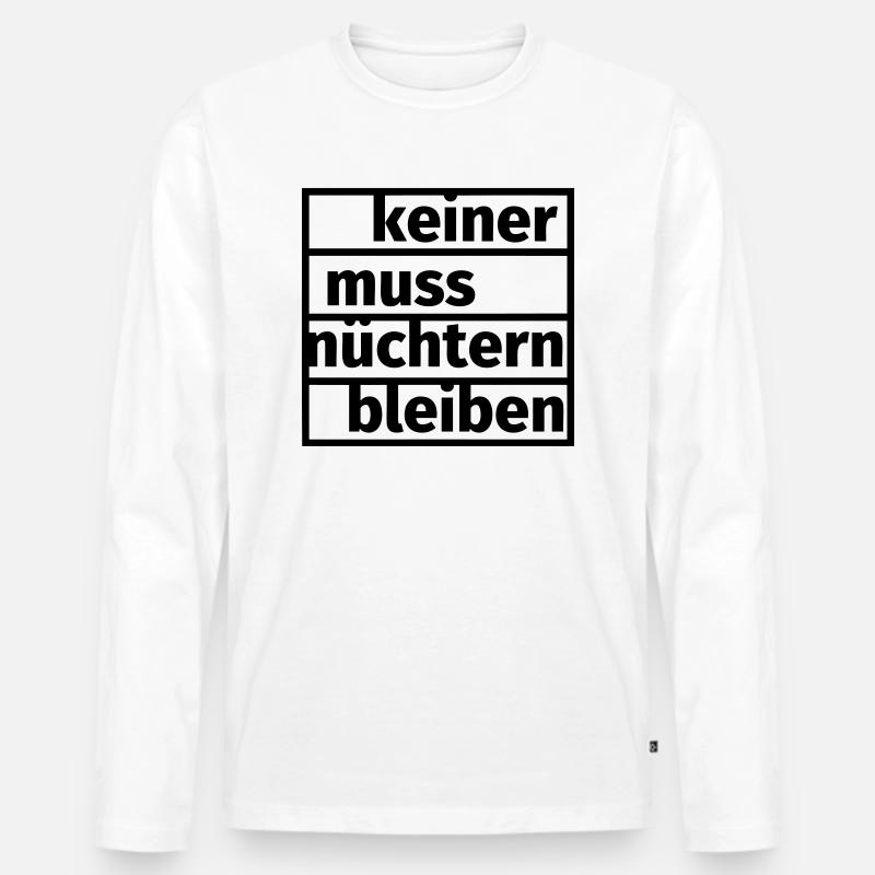 Keiner muss nüchtern bleiben - Männer Premium Bio Langarmshirt - Weiß