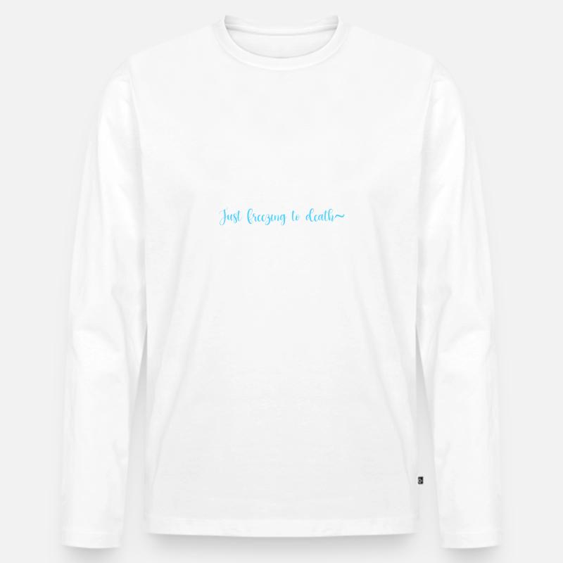 Don't mind me, just freezing - Männer Premium Bio Langarmshirt - undefined