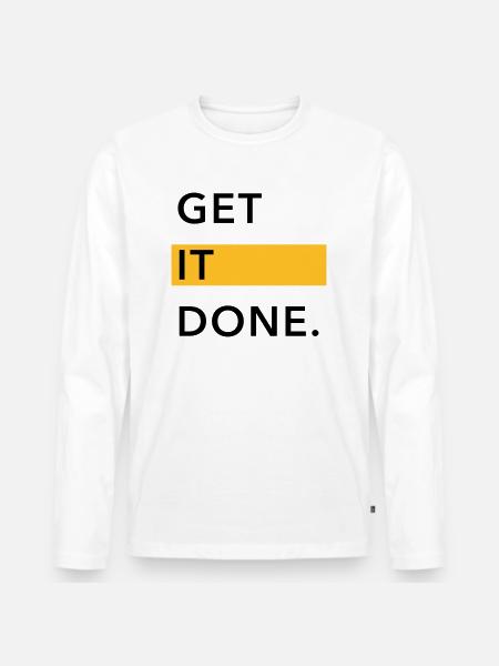 GET IT DONE. - Men's Premium Organic Long Sleeve Shirt - white