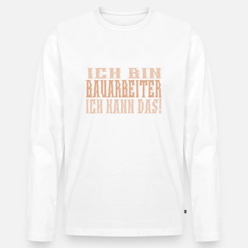 Ich bin Bauarbeiter - Männer Premium Bio Langarmshirt - Weiß