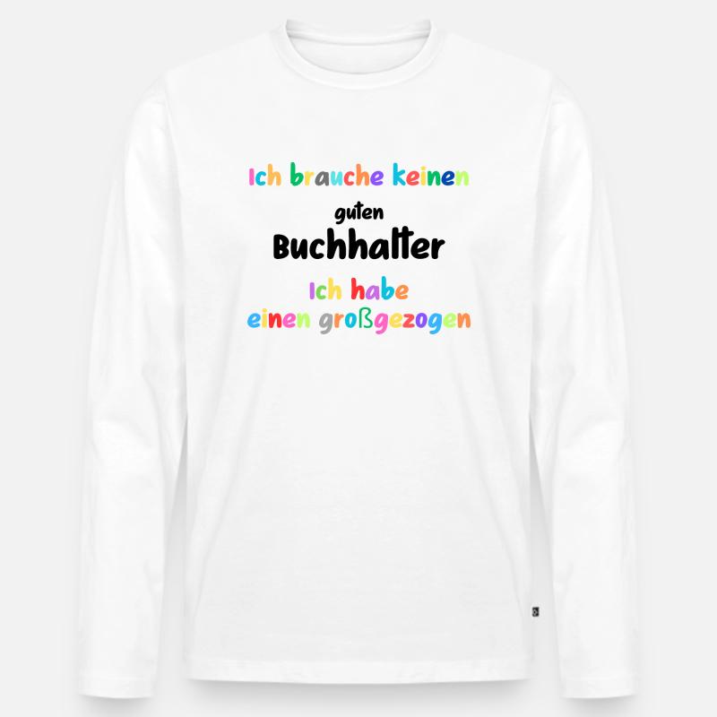 Besser Großgezogen als engagiert, Buchhalter - Männer Premium Bio Langarmshirt - Weiß