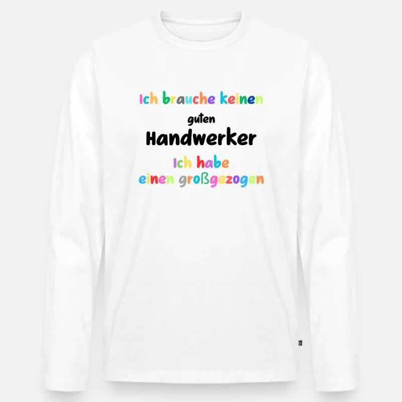 Besser Großgezogen als engagiert, Handwerker - Männer Premium Bio Langarmshirt - Weiß