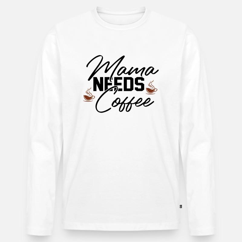 Mama Needs Coffee - Männer Premium Bio Langarmshirt - Weiß