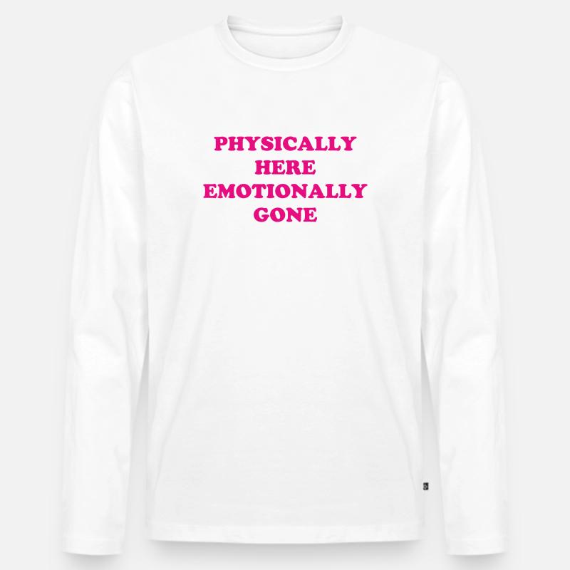 Physically Here - Emotionally Gone - Männer Premium Bio Langarmshirt - Weiß