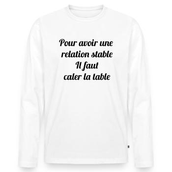 Pour avoir une relation stable il faut caler - T-shirt manches longues Premium bio Homme - blanc - Devant - Nico (187cm)