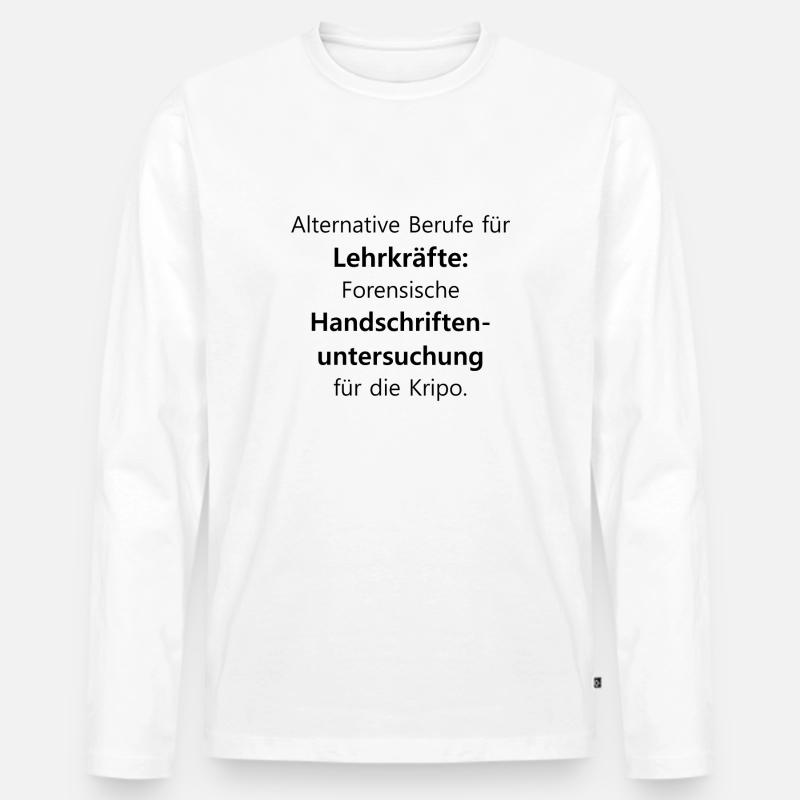 Lehrer | Lehrkraft Schule Beruf Spruch | Geschenk - Männer Premium Bio Langarmshirt - Weiß