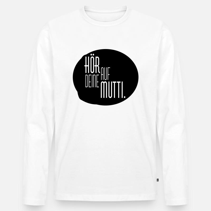 Hör auf Mutti - Männer Premium Bio Langarmshirt - Weiß