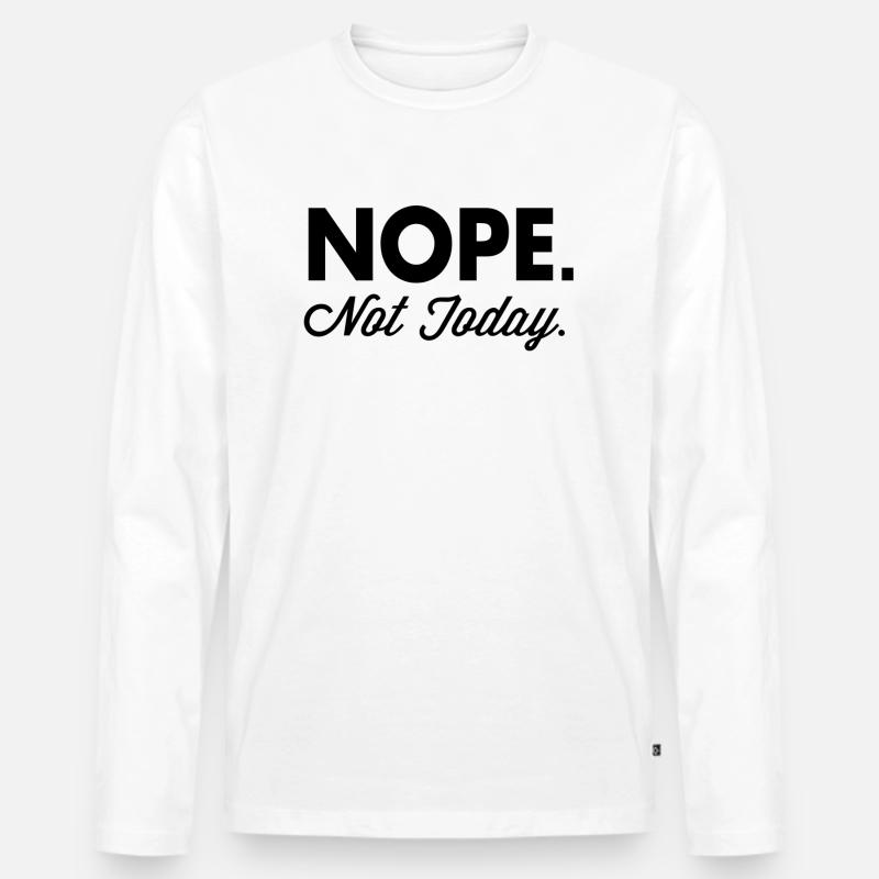 Nope Not Today - Männer Premium Bio Langarmshirt - Weiß