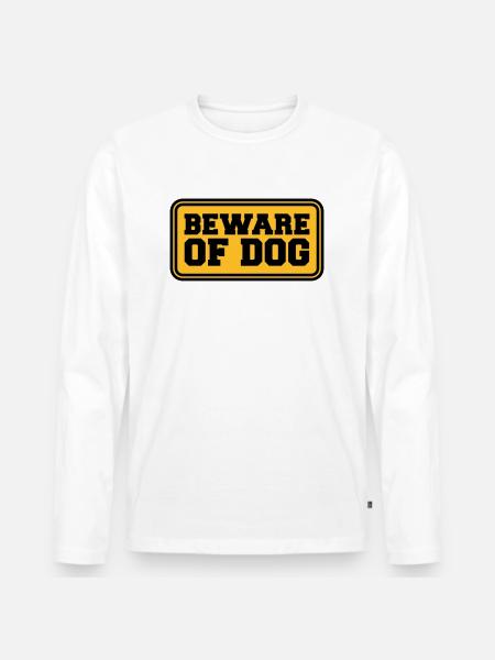 Beware Of Dog - Men's Premium Organic Long Sleeve Shirt - white