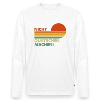 Nicht Quatschen, Machen! Spruch, Motivation, Fun - Männer Premium Bio Langarmshirt - Weiß - Vorne - Nico (187cm)