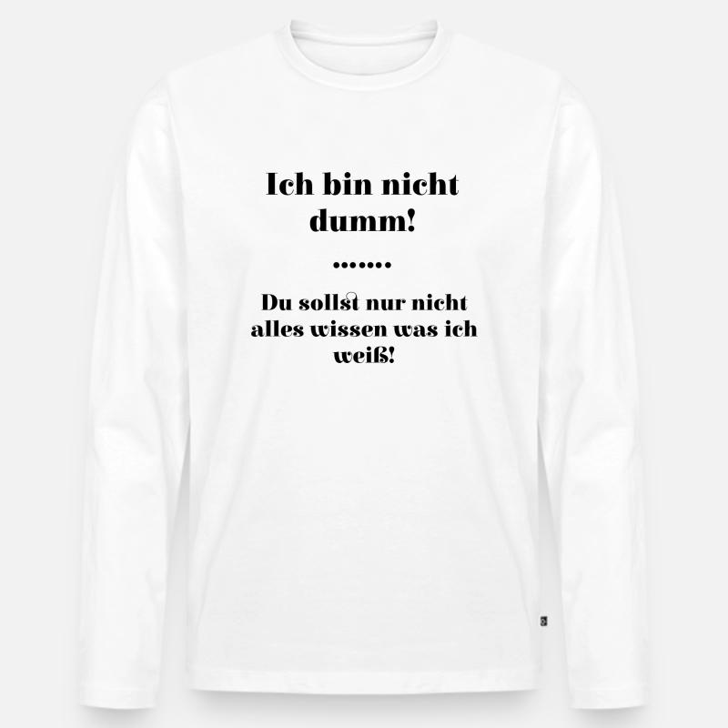 Ich bin nicht dumm - Männer Premium Bio Langarmshirt - Weiß
