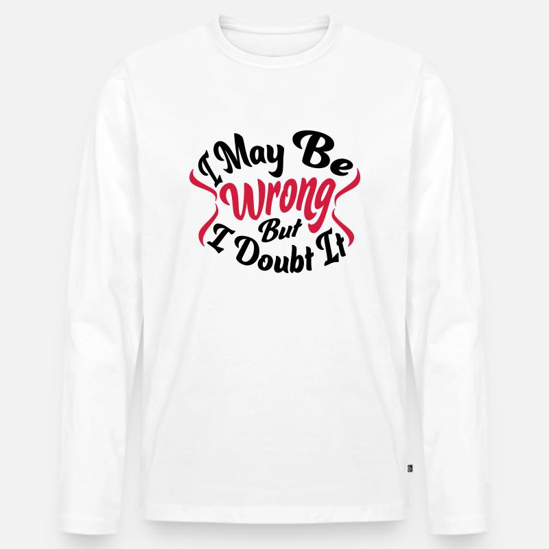 I may be wrong - Männer Premium Bio Langarmshirt - Weiß