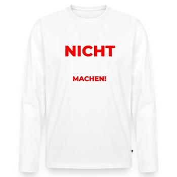 Nicht Quatschen, Machen! Spruch, Motivation, Fun - Männer Premium Bio Langarmshirt - Weiß - Vorne - Nico (187cm)