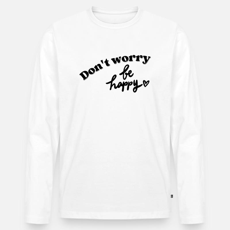Don't worry Be Happy - Männer Premium Bio Langarmshirt - Weiß