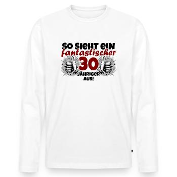 30th Birthday Funny Saying Fantastic - Men's Premium Organic Long Sleeve Shirt - white - Front - Nico (187cm)