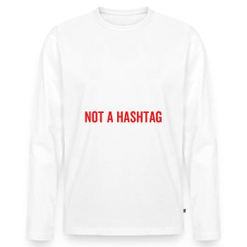 It's Called a Sharp Not a Hashtag - Men's Premium Organic Long Sleeve Shirt - white - Front - Nico (187cm)