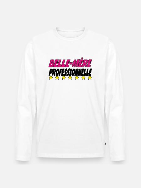 Belle Mère PROFESSIONNELLE - T-shirt manches longues Premium bio Homme - blanc