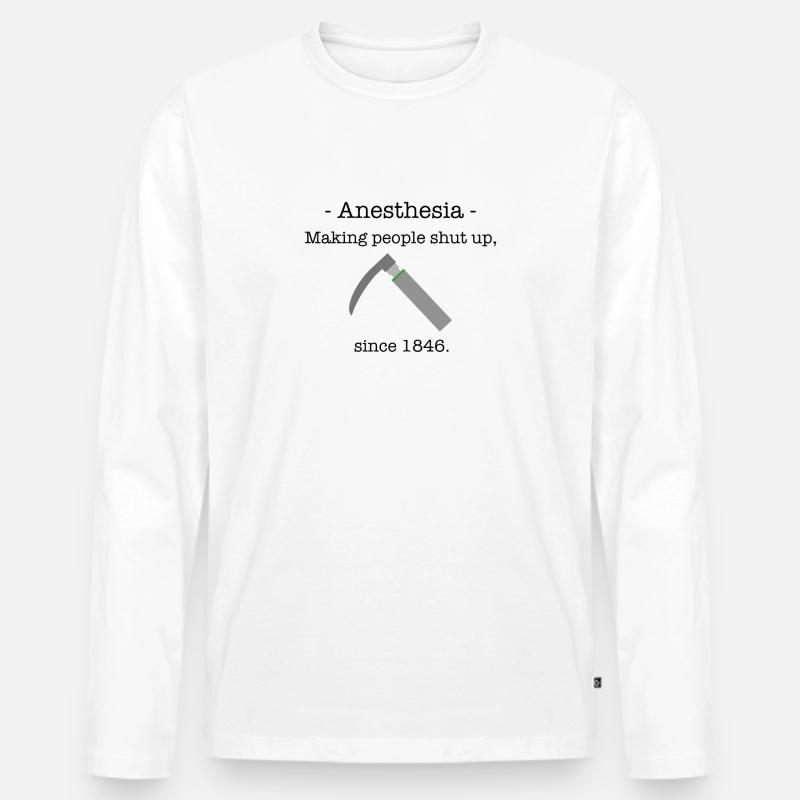 Anesthesia Spruch englisch Geschenk - Männer Premium Bio Langarmshirt - Weiß