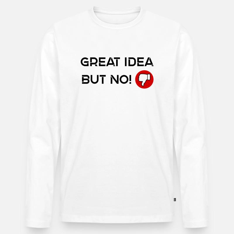 Great Idea but No - Männer Premium Bio Langarmshirt - Weiß