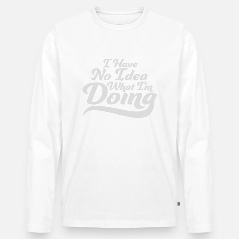 I Have No Idea - Männer Premium Bio Langarmshirt - Weiß