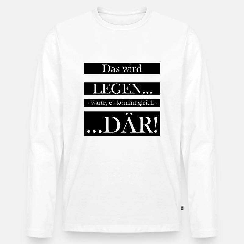 Das wird ...LEGEN - warte es kommt gleich - ...DÄR - Männer Premium Bio Langarmshirt - Weiß
