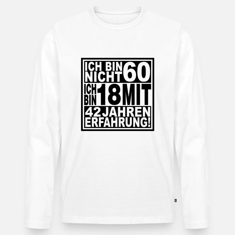 Ich bin nicht 60 ... - Männer Premium Bio Langarmshirt - Weiß