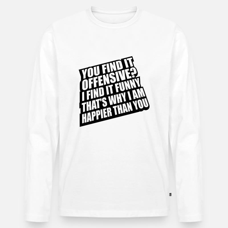 You find it offensive - Männer Premium Bio Langarmshirt - Weiß