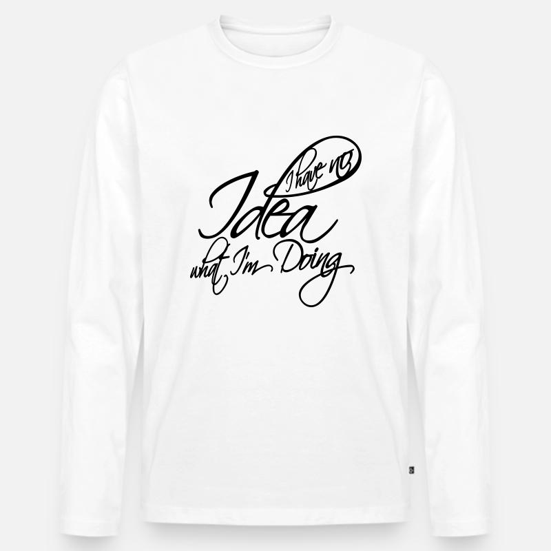 I Have No Idea - Männer Premium Bio Langarmshirt - Weiß