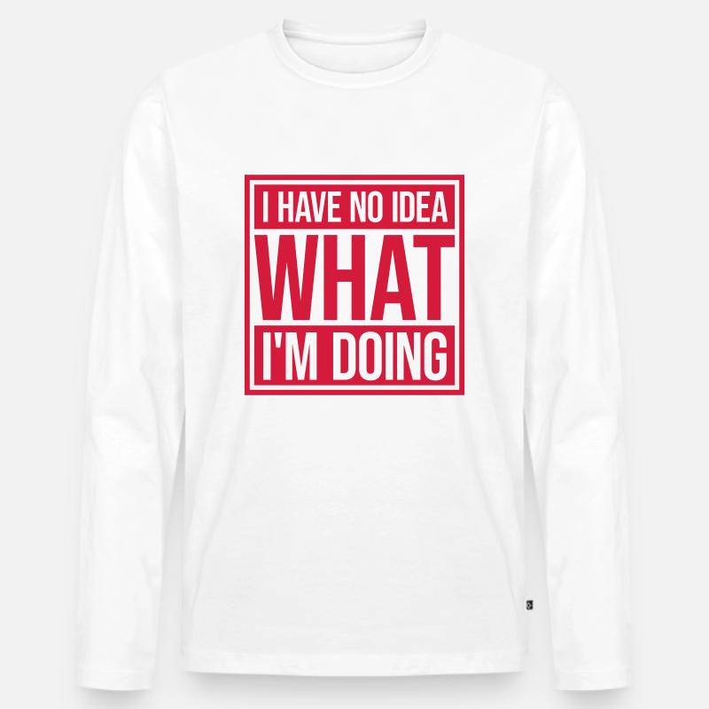 I Have No Idea - Männer Premium Bio Langarmshirt - Weiß