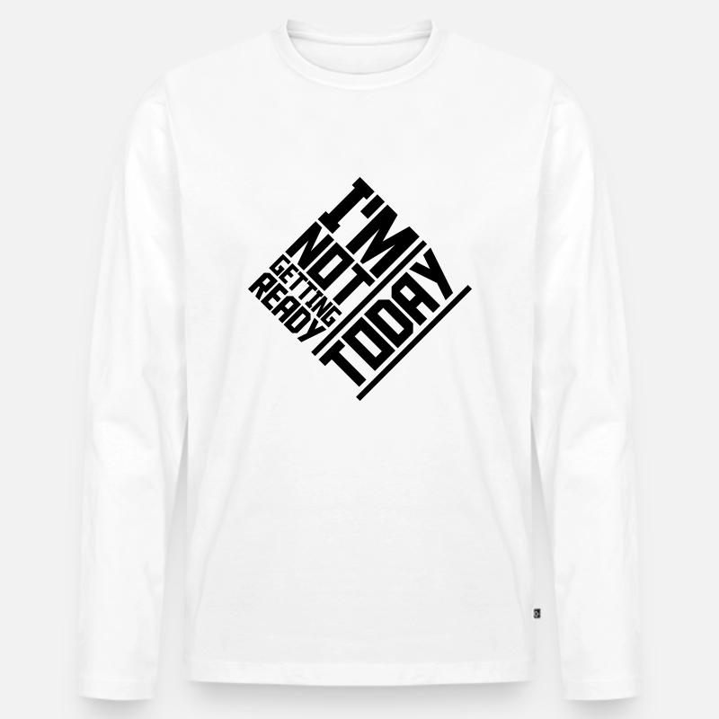 not getting ready today - Männer Premium Bio Langarmshirt - Weiß