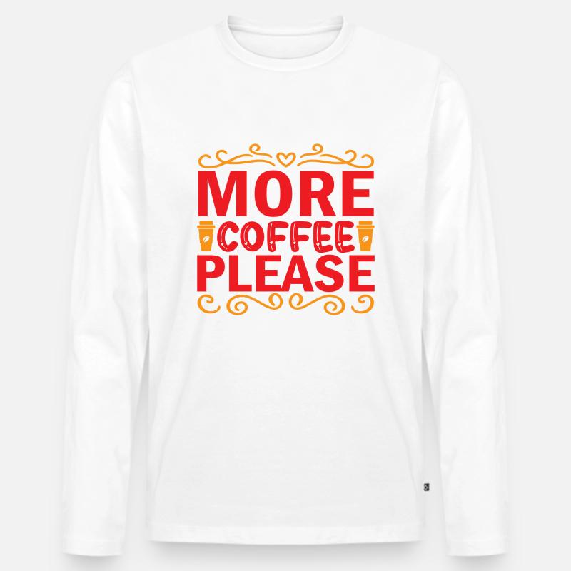 More Coffee please - Männer Premium Bio Langarmshirt - Weiß