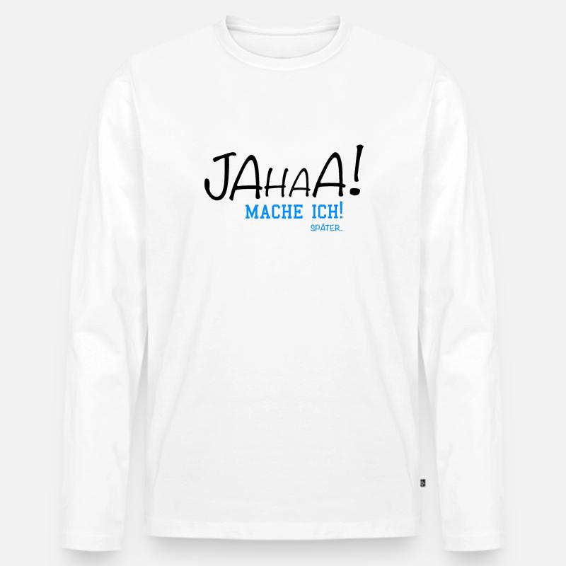 Jahaa Mache ich Später... - Männer Premium Bio Langarmshirt - Weiß