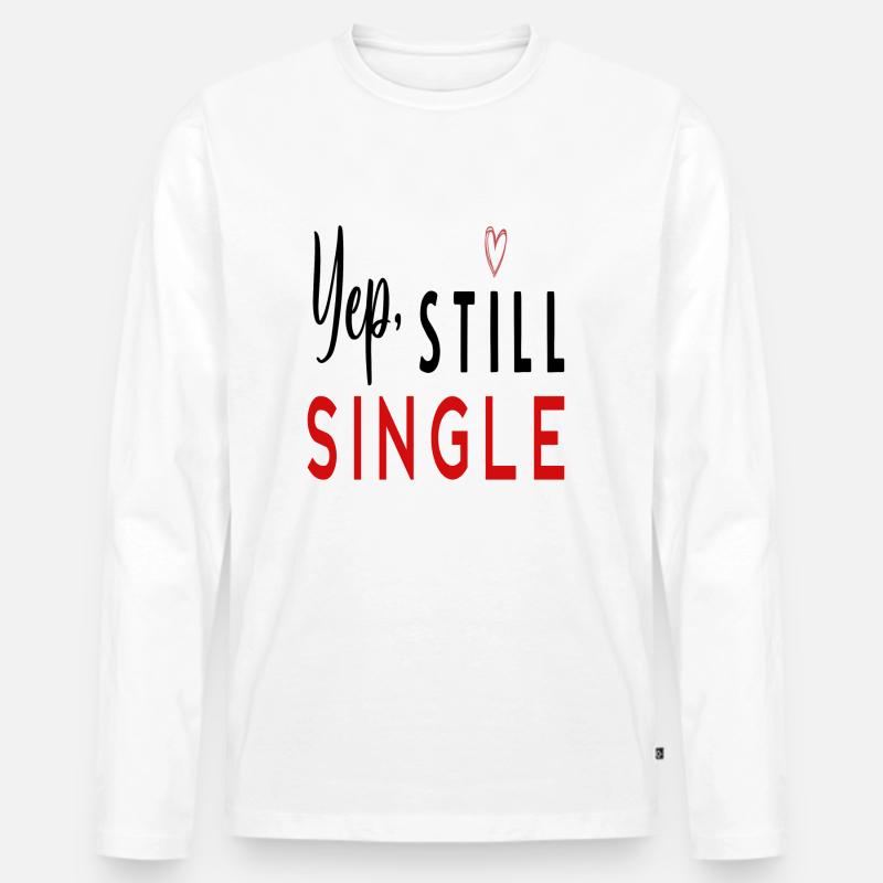 Yep, Still Single - Männer Premium Bio Langarmshirt - Weiß