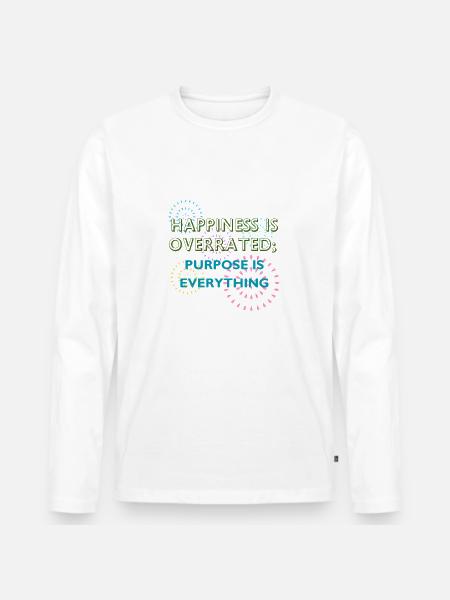 Purpose Is Everything Inspirational Design - Men's Premium Organic Long Sleeve Shirt - white
